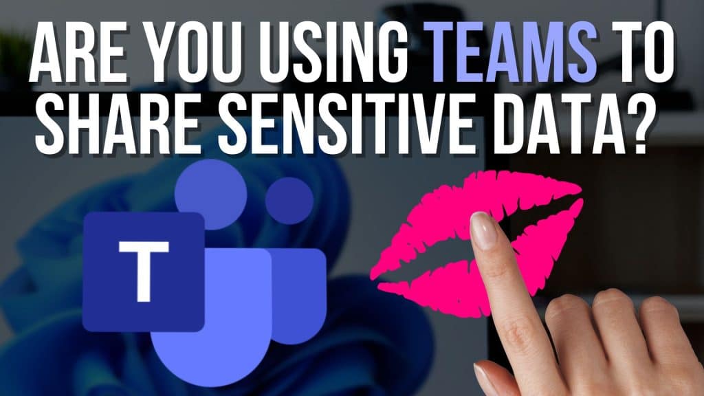 Teams Sensitive Data